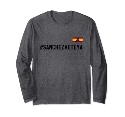 Hashtag Sánchez Vete Ya Gobierno Dimisión Manga Larga