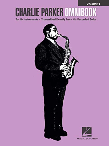 Charlie Parker: Omnibook Volume 2 for B-flat Instruments | Jazz Sheet Music Transcription Book | 60 Solos for Trumpet and Clarinet Players | Bebop Songbook for Study and Performance | Hal Leonard