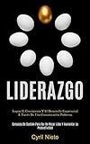  Liderazgo: Lograr el crecimiento y el desarrollo empresarial a través de una comunicación poderosa (Consejos de gestión para ser un mejor líder y aumentar la productividad)