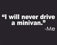 Vista 1 de Calcomanía para ventana con texto en inglés "I Will Never Drive a Minivan. Said Me" para autos, vinilo divertido para parachoques de coche