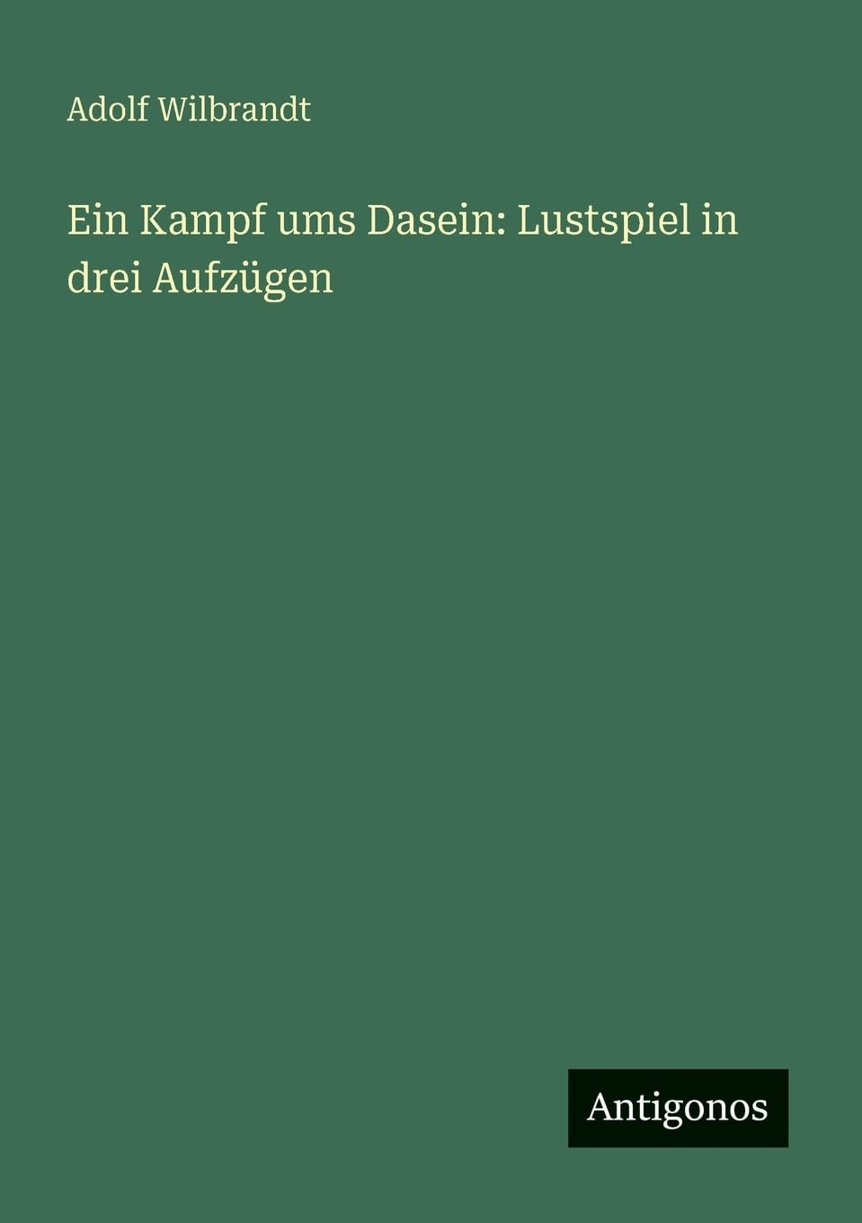 Ein Kampf ums Dasein: Lustspiel in drei Aufzügen