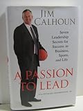 A Passion to Lead: Seven Leadership Secrets for Success in Business, Sports, and Life