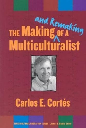 The Making-and Remaking-of a Multiculturist (Multicultural Education Series)
