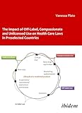  The Impact of Off-Label, Compassionate and Unlicensed Use on Health Care Laws in Preselected Countries