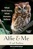 Alfie and Me: What Owls Know, What Humans Believe