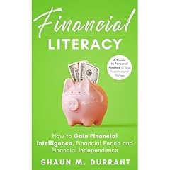 Financial Literacy: How to Gain Financial Intelligence, Financial Peace and Financial Independence. Audiolibro Por Shaun M. Durrant arte de portada