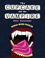 The Cupcake and the Vampire: A World-Word-Puzzle Book 1962482030 Book Cover