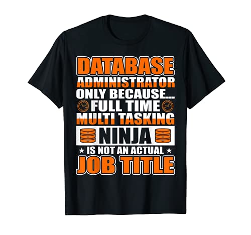 Database Administrator Multi Tasking Ninja Job T-Shirt