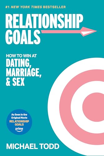 Relationship Goals (Movie Tie-In): How to Win at Dating, Marriage,