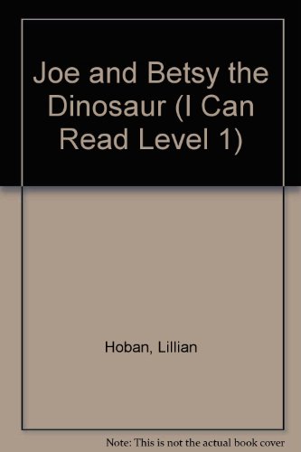 Joe and Betsy the Dinosaur (I Can Read Level 1) 1424204844 Book Cover