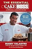 The Essential Cake Boss (A Condensed Edition of Baking with the Cake Boss): Bake Like The Boss--Recipes & Techniques You Absolutely Have to Know