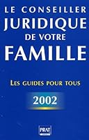 LE CONSEILLER JURIDIQUE DE VOTRE FAMILLE 2002 (GUIDE PRATIQUE POUR TOUS) 2858905827 Book Cover