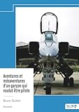 Aventures et m�saventures d'un gar�on qui voulut �tre pilote