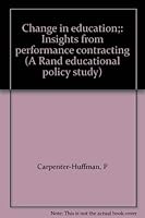 Change in education;: Insights from performance contracting (A Rand educational policy study) 0884101584 Book Cover