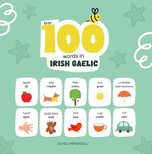 First 100 Words in Irish Gaelic: Irish Gaelic Language Learning for Kids, Bilingual Irish Gaelic Baby Book, Irish Gaelic First Dictionary, Irish Gaelic Flashcards (Learn Irish Gaelic)