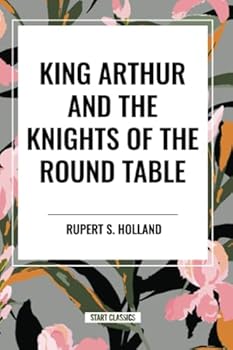 Paperback King Arthur and the Knights of the Round Table Book
