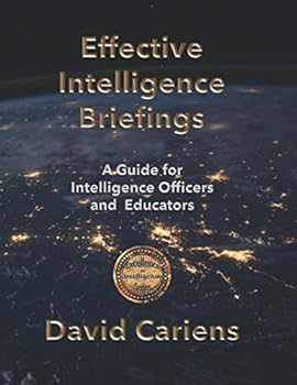 Paperback Effective Intelligence Briefings: A Guide for Intelligence Officers and Educators (Excellence in Intelligence Series) Book