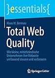 Total Web Quality: Wie kleine, mittelständische Unternehmen ihre Webseite umfassend steuern und verbessern (essentials)