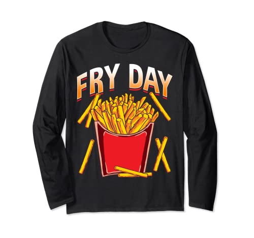 Fry Day Funny French Fries Foodie Fry Lovers Hilarante Manga Larga