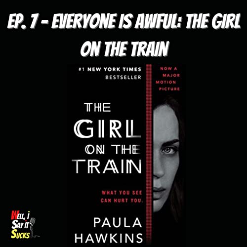 Everyone is Awful: The Girl on The Train