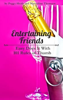 Paperback Entertaining Friends: Easy Does It with 101 Rules of Thumb Book