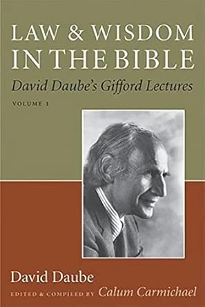 Law and Wisdom in the Bible: David Daube's Gifford Lectures, Volume II First Edition, 1 Edition book cover