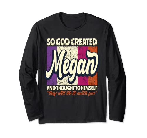 So God Created Megan - Funny Name Megan Long Sleeve T-Shirt