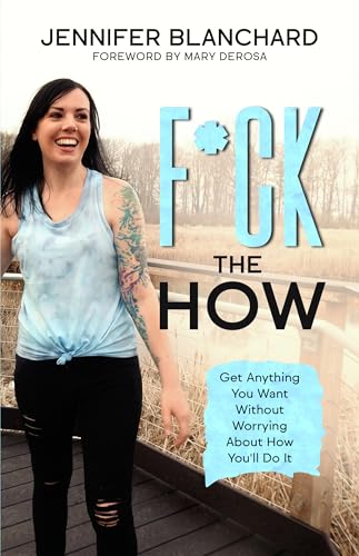 Cover of F*ck the How: Get Anything You Want Without Worrying About How You'll Do It (Manifesting Simplified)