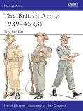 The British Army 1939–45 (3): The Far East (Men-at-Arms, 375)