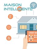  Maison Intelligente: Conception et réalisation d\'une maison intelligente (French Edition)