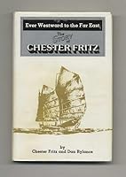 Ever Westward to the Far East: The Story of Chester Fritz B000NZY04O Book Cover