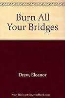 Burn All Your Bridges 0708915833 Book Cover