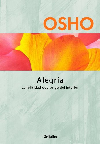 Alegría (Claves para una nueva forma de vivir): La felicidad que surge del interior (Spanish Edition)