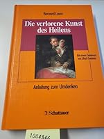Die verlorene Kunst des Heilens. Anleitung zum Umdenken. 3794521684 Book Cover