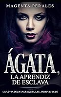 �gata, La Aprendiz de Esclava: Una P*ta Loca Encuentra a Su Amo Perfecto 1795201541 Book Cover
