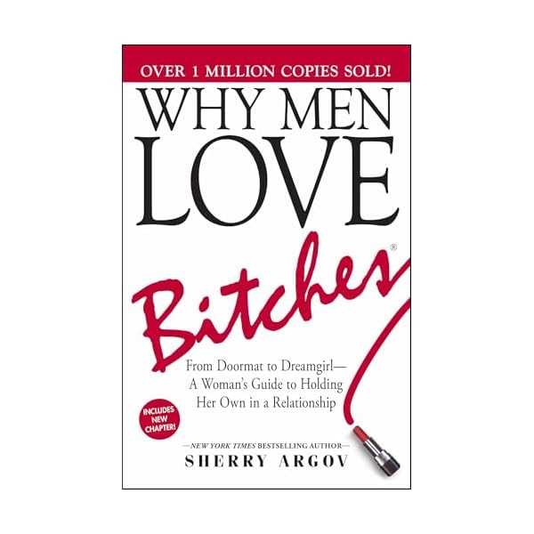 Why Men Love Bitches: From Doormat to Dreamgirl―A Woman’s Guide to Holding Her Own in a Relationship Paperback – October 1, 2002