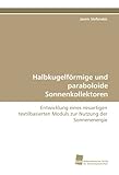 Halbkugelförmige und paraboloide Sonnenkollektoren: Entwicklung eines neuartigen textilbasierten Moduls zur Nutzung der Sonnenenergie