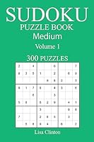 300 Medium Sudoku Puzzle Book: Volume 1 1542627451 Book Cover