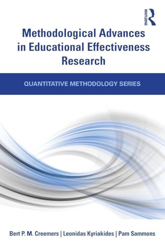 Methodological Advances in Educational Effectiveness Research (Quantitative Methodology Series)