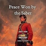Cover of Peace Won by the Saber: The Crimean War, 1853-1856