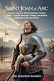 Photo Gallery saint joan of arc: the life, legacy & miracles of france’s warrior saint — complete biography, writings, and spiritual reflections in her own words (english edition) Photo Gallery saint joan of arc: the life, legacy & miracles of france’s warrior saint — complete biography, writings, and spiritual reflections in her own words (english edition)