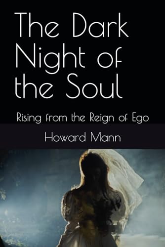 The Dark Night of the Soul: Rising from the Reign of Ego