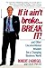 If it Ain't Broke...Break It!: And Other Unconventional Wisdom for a Changing Business World