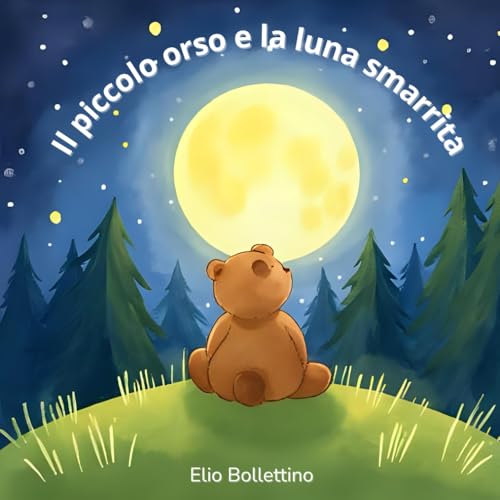Il piccolo orso e la luna smarrita [Italian] B0G1KKTTB1 Book Cover