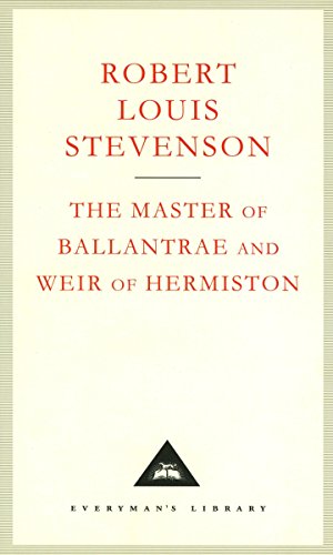 The Master Of Ballantrae And Weir Of Hermiston (Everyman's Library Classics)