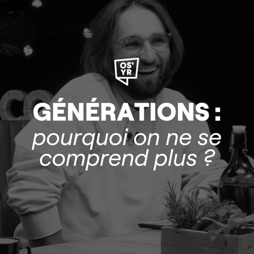 S6#10 - G&eacute;n&eacute;rations : pourquoi on ne se comprend plus ? - ON S'Y RETROUVE
