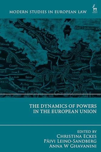 The Dynamics of Powers in the European Union (Modern Studies in European Law) (English Edition)