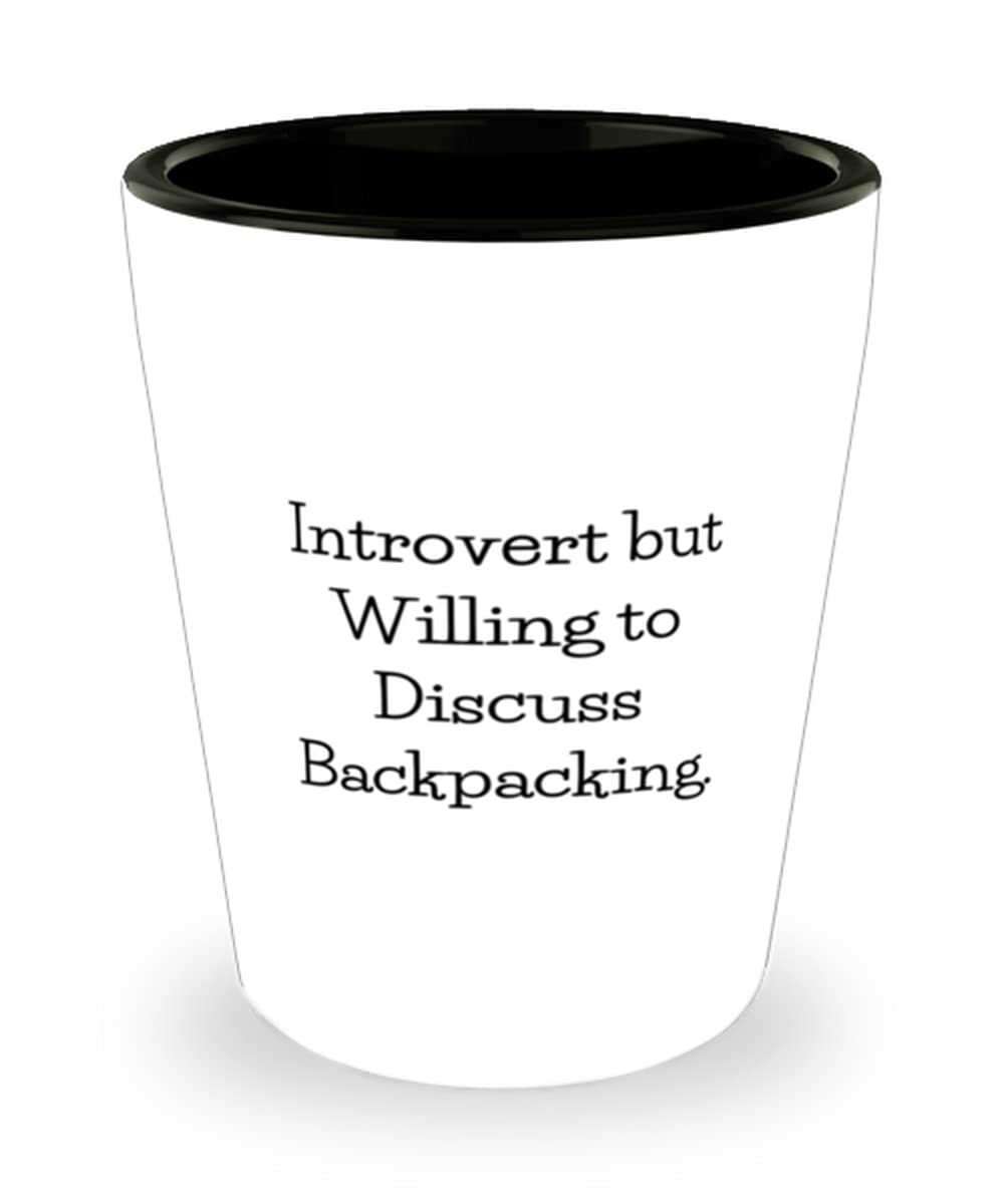 Unique Idea Backpacking Gifts, Introvert but Willing to Discuss Backpacking, Love Shot Glass For Friends From Friends