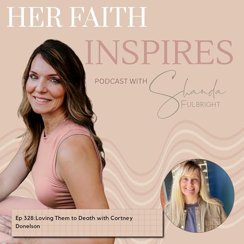 Ep 328: Loving them to death with Cortney Donelson