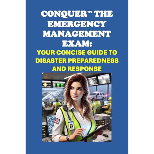 Audiobook: Conquer the Emergency Management Exam: Your Concise Guide to Disaster Preparedness and Response by Philip Martin McCaulay episode artwork